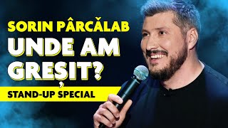 Sorin Parcalab  UNDE AM GREȘIT  STANDUP SPECIAL [upl. by Jerrome878]