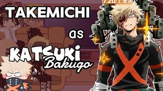 •Tokyo Revengers react to Takemichi Takemichi as Katsuki Bakugo• [upl. by Regazzi]