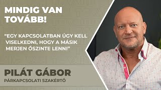 Pilát Gábor quotEgy kapcsolatban úgy kell viselkedni hogy a másik merjen őszinte lenniquot [upl. by Aerdnod]