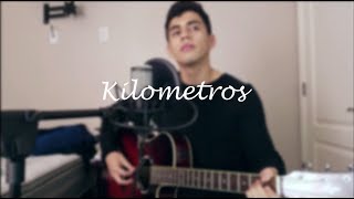 Kilometros  Sin Bandera  Sergio Vela Cover [upl. by Zoie903]