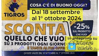 Volantino Tigros dal 18 settembre al 1 ottobre 2024 in anteprima [upl. by Atinihc95]