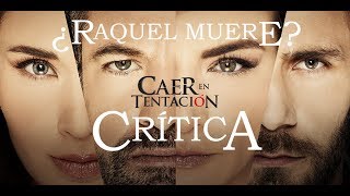 CRÍTICA Final Caer en Tentación Explicación  ¿Raquel muere o no  Premios TVyNovelas 2018 [upl. by Enra]