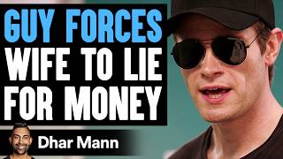 Guy FORCES Wife To LIE For MONEY He Lives To Regret It  Dhar Mann [upl. by Akihsan]