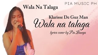 Wala na Talaga Lyrics Cover By Pia Banga [upl. by Marcelo]