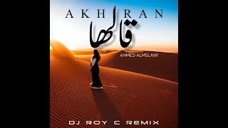 Ahmed Almslawi  Akhiran Galaha  أخيراً قالها DJ Roy C Remix [upl. by Fougere]