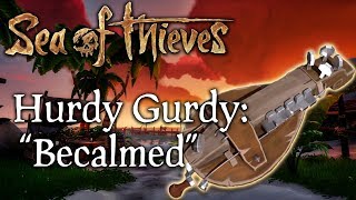 Sea of Thieves Music quotBecalmedquot Sea Shanty played on Hurdy Gurdy [upl. by Etnuhs]