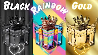 Choose your gift 💓🎁🤢 3 gift box challenge 😆 2 Good vs bad Black Rainbow vs Gold 🌈giftbox [upl. by Nadaha843]