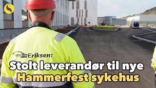 Viggo Eriksen AS stolt leverandør til nye Hammerfest sykehus [upl. by Lesslie]