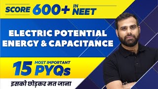 ELECTRIC POTENTIAL ENERGY amp CAPACITANCE  15 Most Important PYQs  NEET 2022 🔥 [upl. by Craw833]