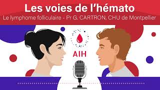 Les voies de lhématologie  lymphome folliculaire avec Pr Cartron [upl. by Faludi]