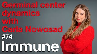 Immune 74 Germinal center dynamics with Carla Nowosad [upl. by Marchese]