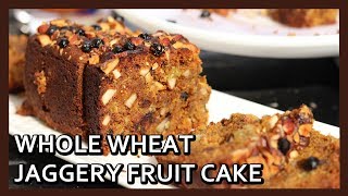 Eggless Whole Wheat Jaggery Fruit Cake  Fruit Cake Recipe  Atta Cake  Healthy Kadai [upl. by Lightman]