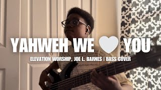 Yahweh We 🤍 You  Elevation Worship Joe L Barnes  Bass Cover [upl. by Hayden]