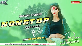 Nonstop Bhojpuri djDancingdj2024Edm bassTranceweddingdjsongdjsojanrimix🇳🇵 [upl. by Hamforrd923]