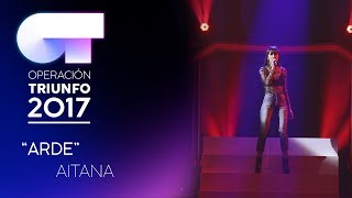 ARDE  Aitana Segunda Actuación  OT 2017  Gala Eurovisión [upl. by Nylanej888]