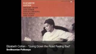 Elizabeth Cotten  quotGoing Down the Road Feeling Badquot Official Audio [upl. by Edra]