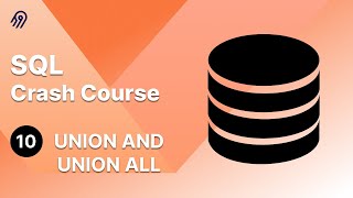 SQL Crash Course 10  UNION and UNION ALL Statements [upl. by Ayoted]