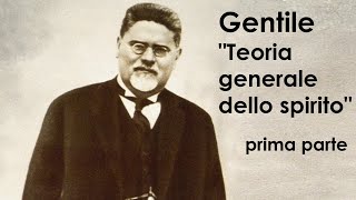 Guida alla filosofia di Gentile  Teoria generale dello Spirito 1 [upl. by Sailesh]