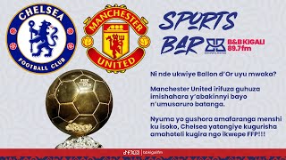 BBSPORTSBAR NI NDE UKWIYE BALLON D’OR UYU MWAKA MURI MAN UTD INGOMA ZAHINDUYE IMIRISHYO [upl. by Gagliano327]