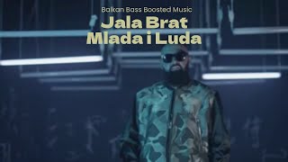 Jala Brat  Mlada i Luda Bass Boosted [upl. by Ivets299]