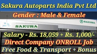 Sakura Autoparts India Pvt Ltd  ONROLL Job  Salary 18k  Manufacturing Job vacancy in Chennai 2023 [upl. by Mezoff]