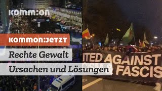 KOMMONJETZT Rechte Gewalt  Ursachen und Lösungen [upl. by Ahsenek]