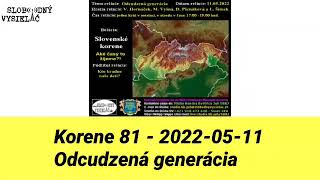 Korene 81  20220511 Odcudzená generácia  Slobodný Vysielač [upl. by Rett792]