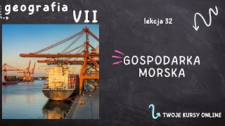 Geografia klasa 7 Lekcja 32  Gospodarka morska [upl. by Ybrad530]