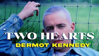 Dermot Kennedy  Two Hearts Lyrics [upl. by Fabiano]