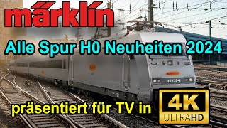 Alle Märklin Spur H0 Neuheiten 2024 in 4K UHD für TV [upl. by Arima]