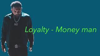 Money man  Loyalty  Lyrics [upl. by Bev959]