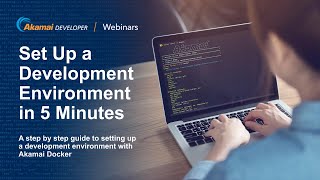 Set Up your Akamai Development Environment  Akamai Docker in 5 minutes [upl. by Nnav]