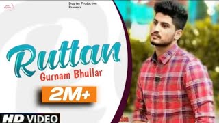 Ruttan  Gurnam Bhullar Official VideoLatest Punjabi Song 2021  New Punjabi Song 2021 [upl. by Calley]