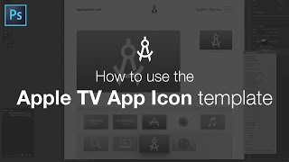 How to use the Apple TV App Icon Template [upl. by Spaulding]