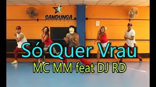 Só Quer Vrau  MC MM feat DJ RD  Coreografía Zumba [upl. by Drahser]