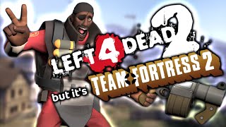 Left 4 Dead 2 but its Team Fortress 2 [upl. by Sillek]