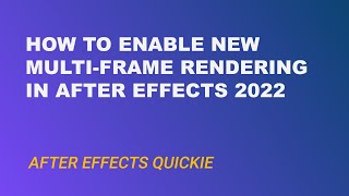 How to Enable Multiframe rendering in adobe after effects 2022  After Effects Quickie [upl. by Asial]