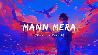 Mann Mera Slowed  Reverb Bollywood hindi lofi song musiclovermusiclover704 [upl. by Hanauq]