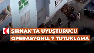 Şırnakta uyuşturucu operasyonu 7 tutuklama [upl. by Naleag]