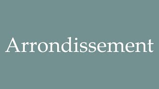 How to pronounce Arrondissement correctly in French [upl. by Anitahs331]