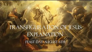 Transfiguration of Jesus Explained  Feast DayAugust 6th [upl. by Nils163]