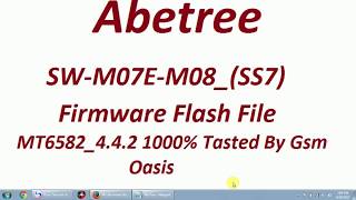 Abetree SW M07E M08 SS7 Flash File MT6582 4 4 2 1000 Tasted By Gsm Oasis [upl. by Raclima]