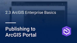 23 ArcGIS Enterprise Basics Publishing to ArcGIS Portal [upl. by Kcirdet]