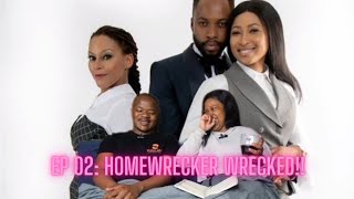 EP 02 HOMEWRECKER WRECKED [upl. by Esinert62]