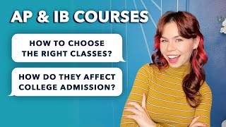 AP amp IB Courses How to Choose the Right Classes amp The Role They Play in College Admission [upl. by Aliuqa]