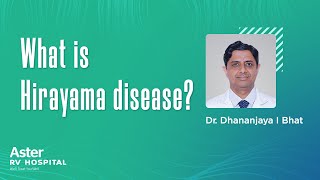 What is Hirayama disease  Dr Dhananjaya I Bhat  Best Spine Surgeon in Bangalore  Aster RV [upl. by Notgnillew441]