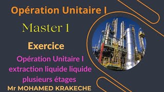 Opération unitaire extraction liquide liquide plusieurs étagesexercice  Master 1 GC  GPE  IP [upl. by Eamon66]