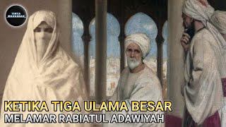 Rabiatul Adawiyah Tolak Lamaran 3 Ulama  Kisah Wali Allah [upl. by Luehrmann]