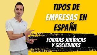 Tipos de Empresas en España 2024 Formas Jurídicas y Sociedades [upl. by Nosaes]