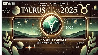 Taurus 2025 Annual Horoscope [upl. by Eniamert]